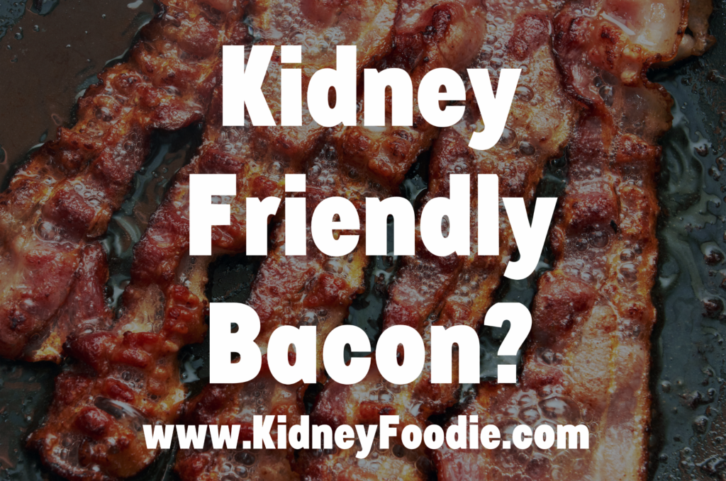 kidney friendly bacon low phosphorus low sodium