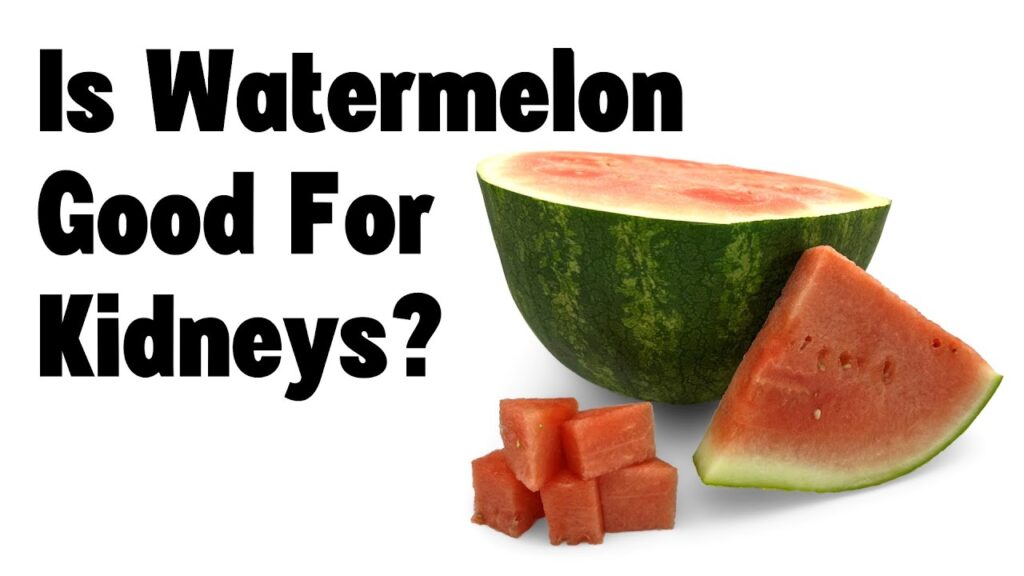 Is watermelon good for kidneys?