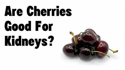 Are Cherries Good For Kidneys?