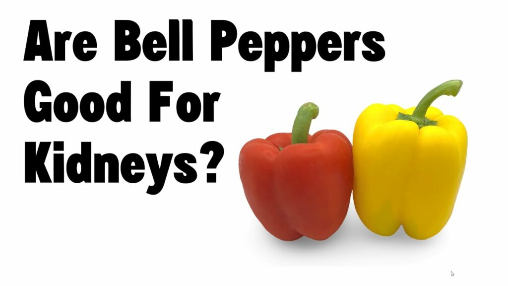 Are bell peppers good for kidneys?