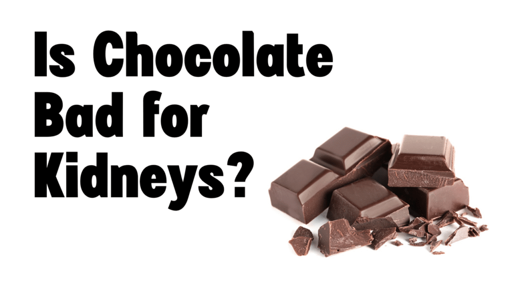 is chocolate bad for kidneys