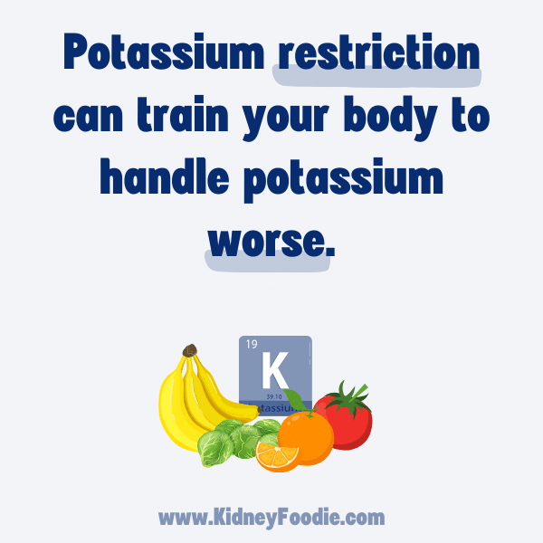 Potassium restriction in CKD can train your body to handle it worse
